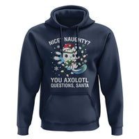 Christmas Axolotl Hoodie Nice Naughty You Axolotl Questions Santa