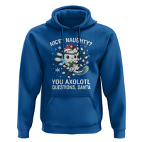 Christmas Axolotl Hoodie Nice Naughty You Axolotl Questions Santa