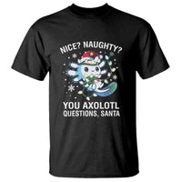 Christmas Axolotl T Shirt Nice Naughty You Axolotl Questions Santa - Wonder Print Shop
