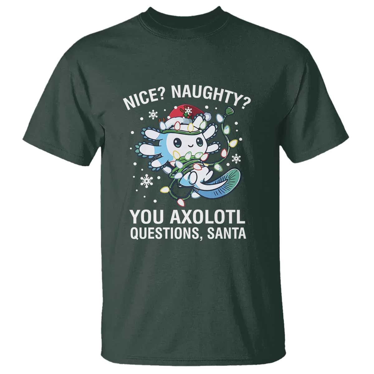 Christmas Axolotl T Shirt Nice Naughty You Axolotl Questions Santa - Wonder Print Shop