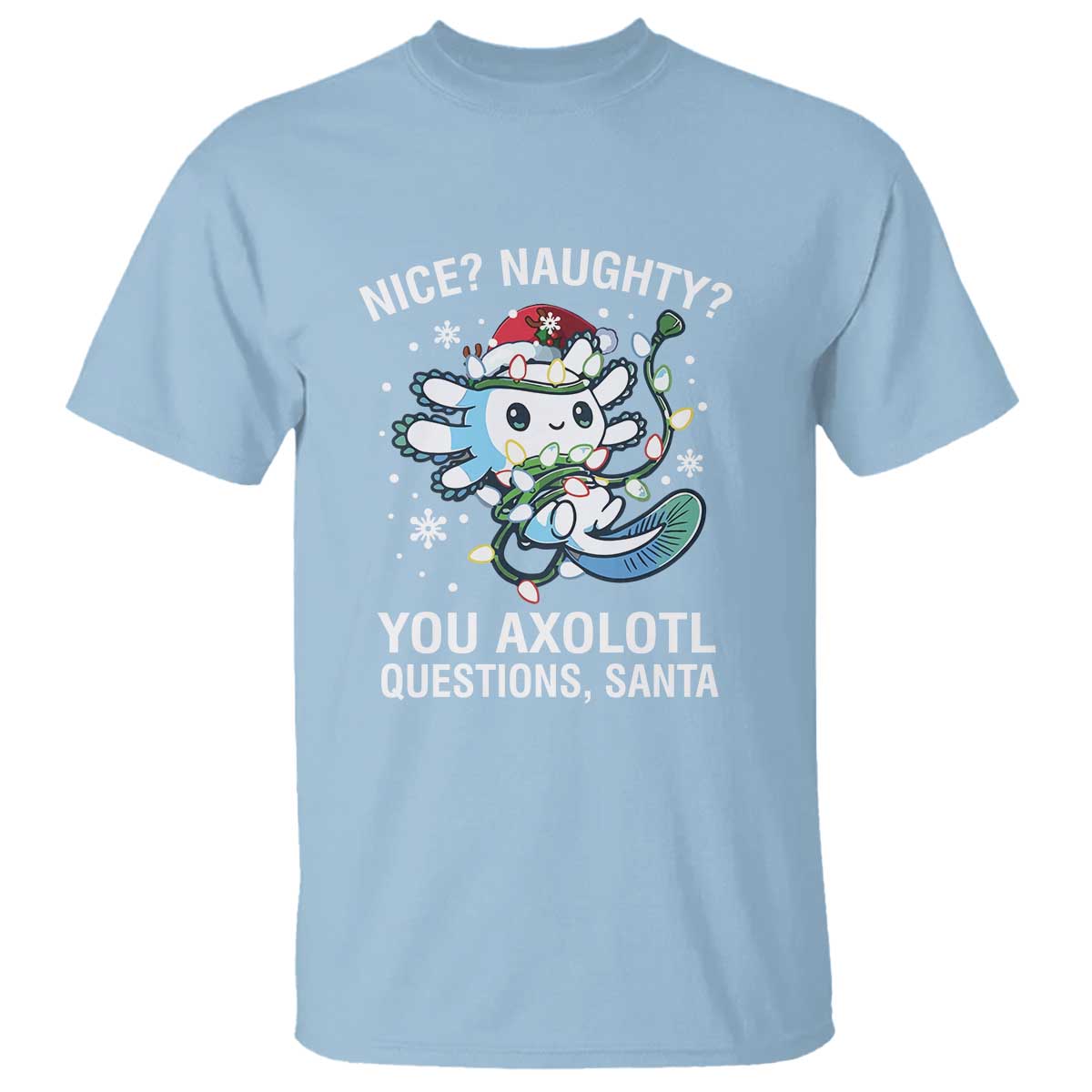 Christmas Axolotl T Shirt Nice Naughty You Axolotl Questions Santa - Wonder Print Shop