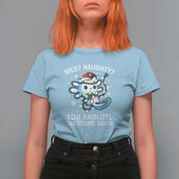 Christmas Axolotl T Shirt For Women Nice Naughty You Axolotl Questions Santa - Wonder Print Shop
