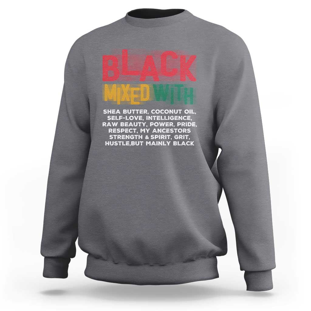 Funny Black Pride Sweatshirt Yes I'm Mixed With Black