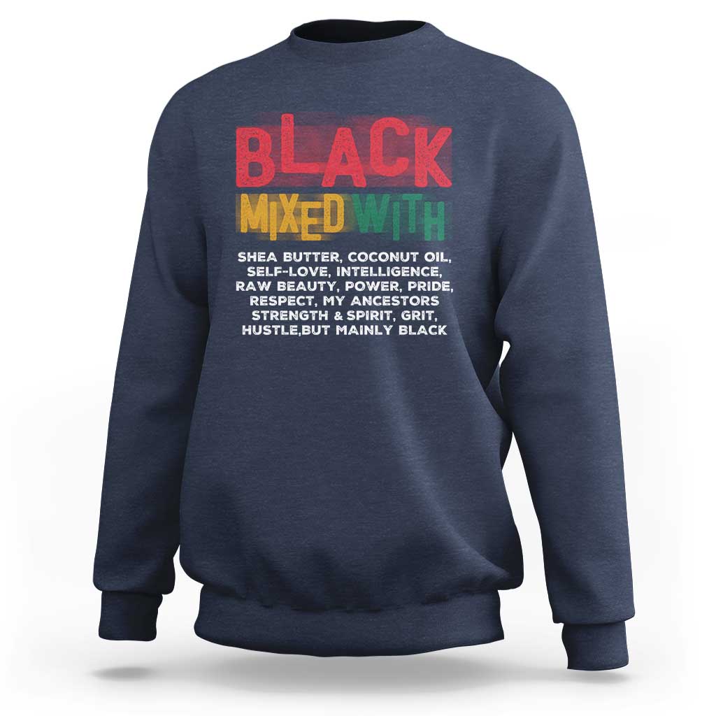 Funny Black Pride Sweatshirt Yes I'm Mixed With Black