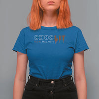 Black Pride T Shirt For Women Choclit 100% Melanin African American
