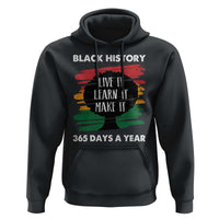 Black History Inspirational Hoodie Live It Learn It Make It