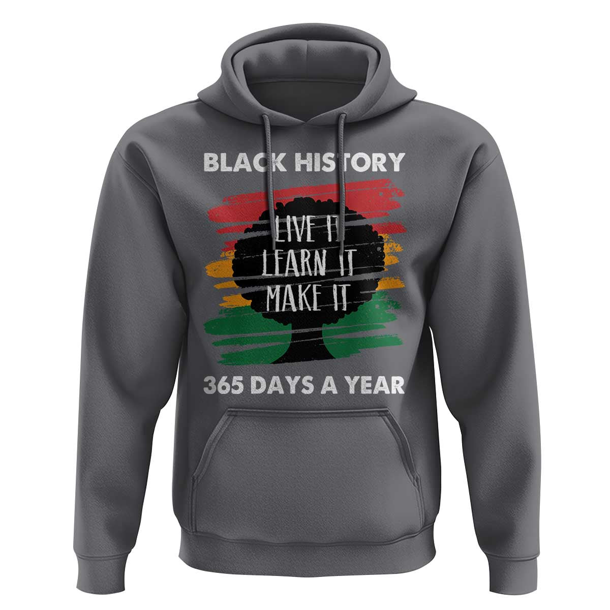 Black History Inspirational Hoodie Live It Learn It Make It