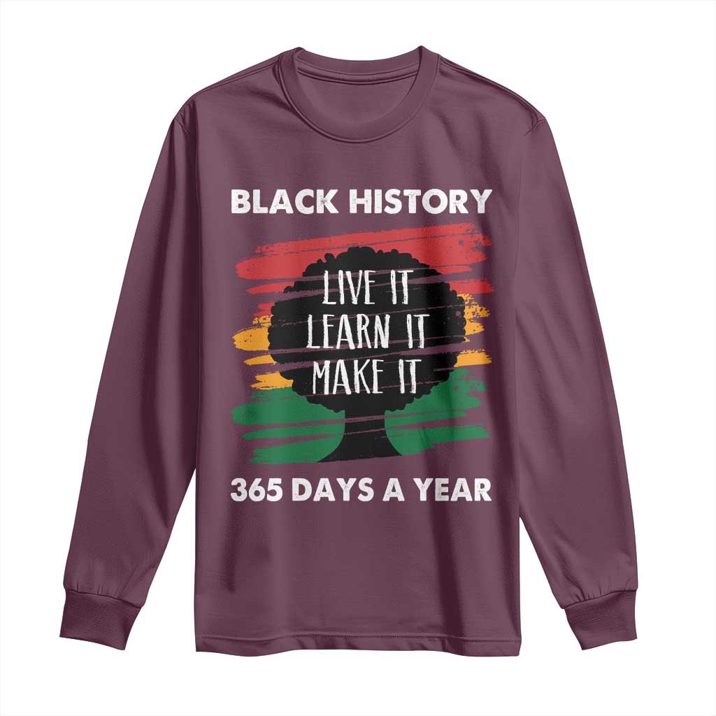 Black History Inspirational Long Sleeve Shirt Live It Learn It Make It