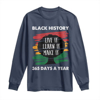 Black History Inspirational Long Sleeve Shirt Live It Learn It Make It