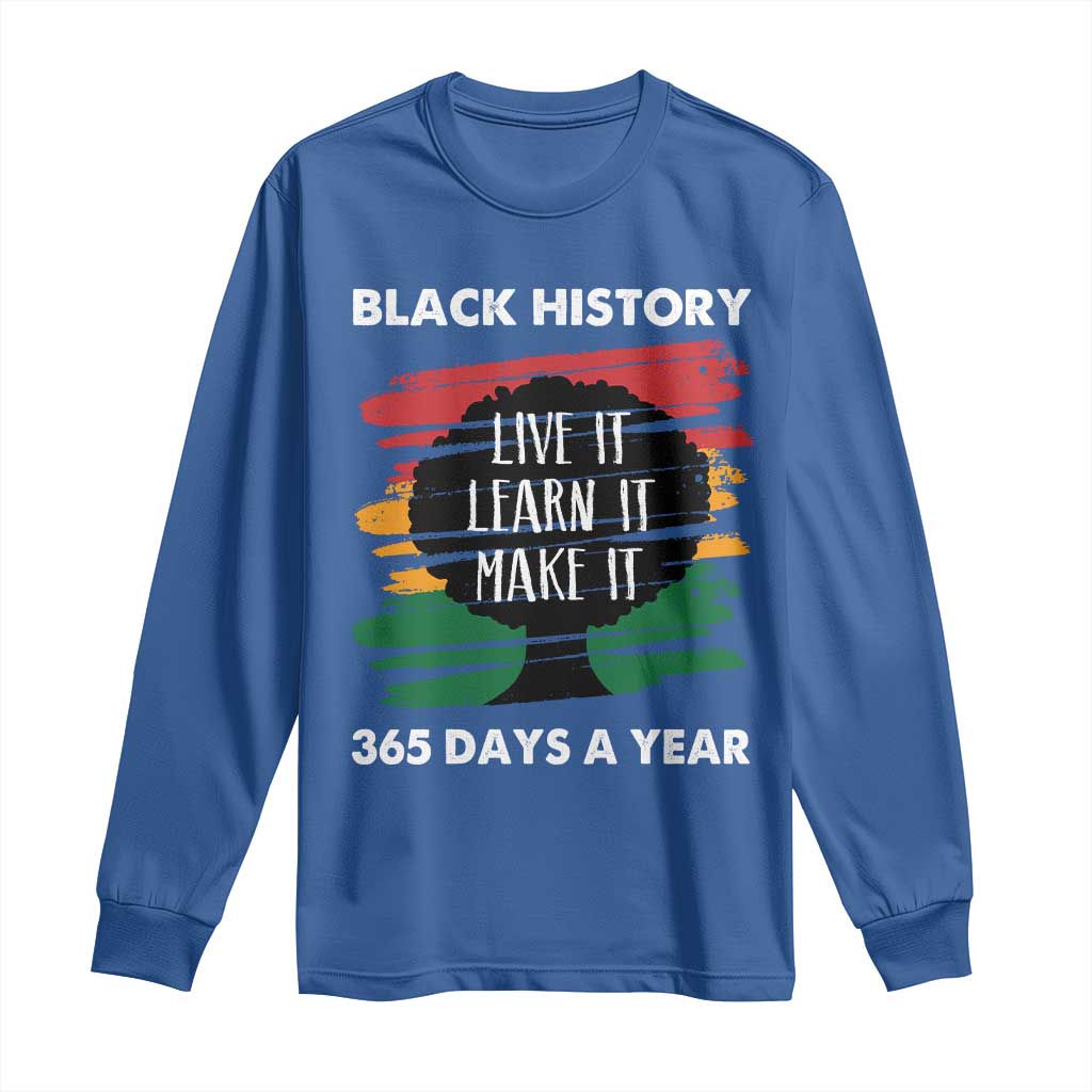 Black History Inspirational Long Sleeve Shirt Live It Learn It Make It