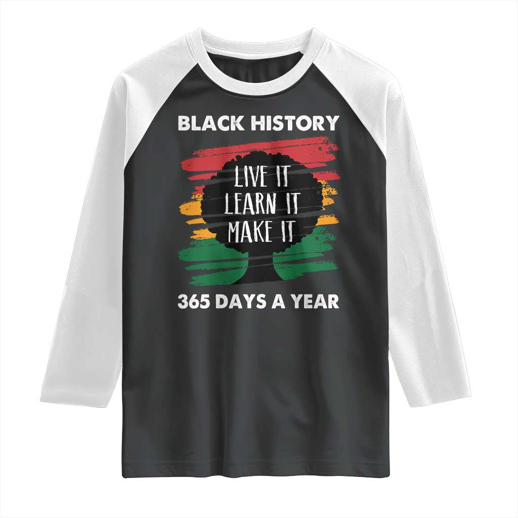 Black History Inspirational Raglan Shirt Live It Learn It Make It
