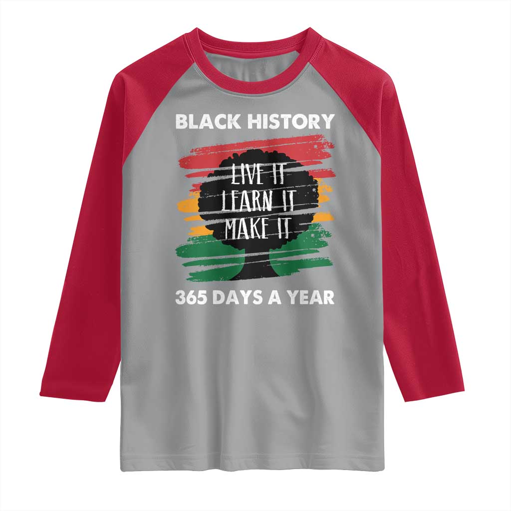 Black History Inspirational Raglan Shirt Live It Learn It Make It