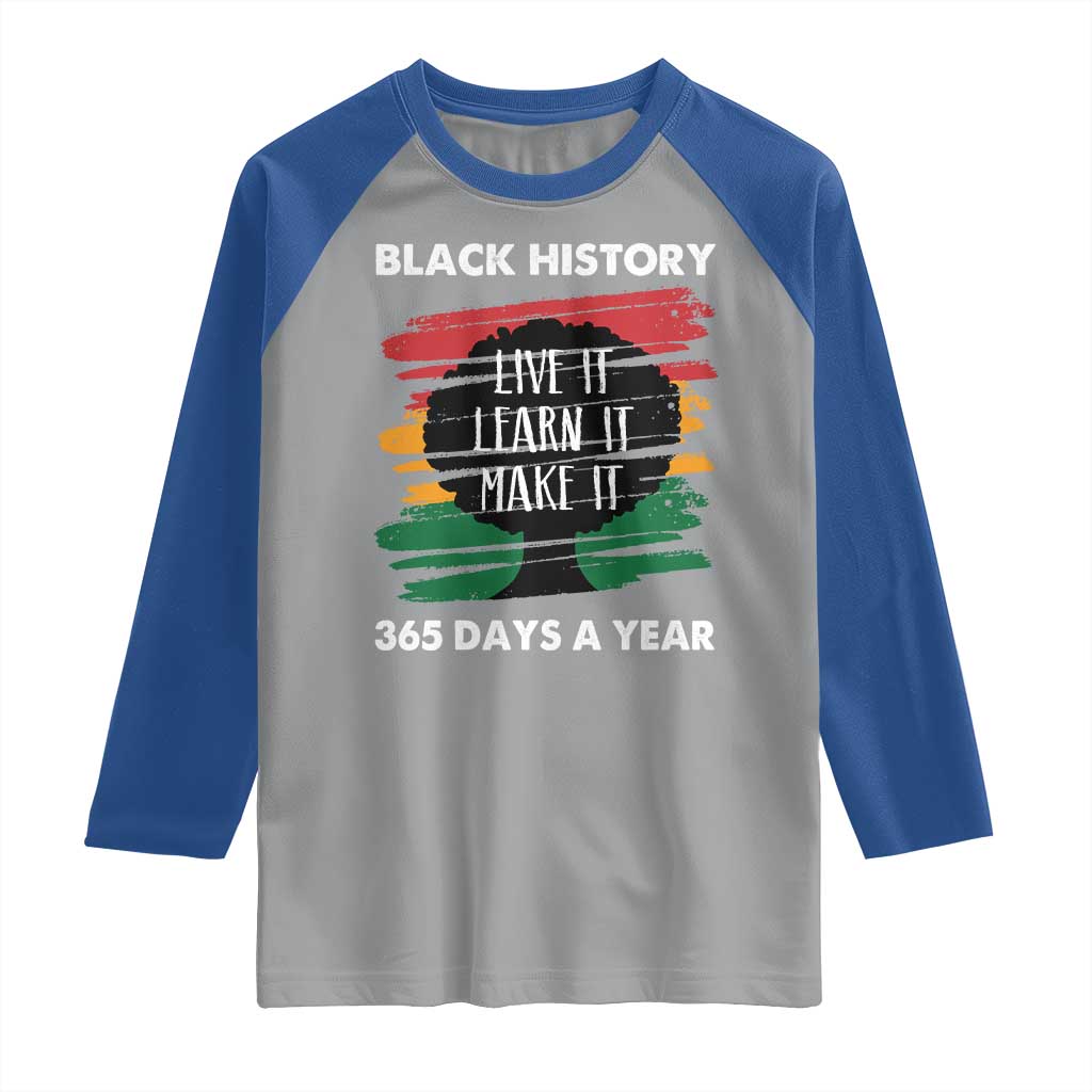 Black History Inspirational Raglan Shirt Live It Learn It Make It
