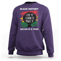 Black History Inspirational Sweatshirt Live It Learn It Make It
