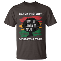 Black History Inspirational T Shirt Live It Learn It Make It
