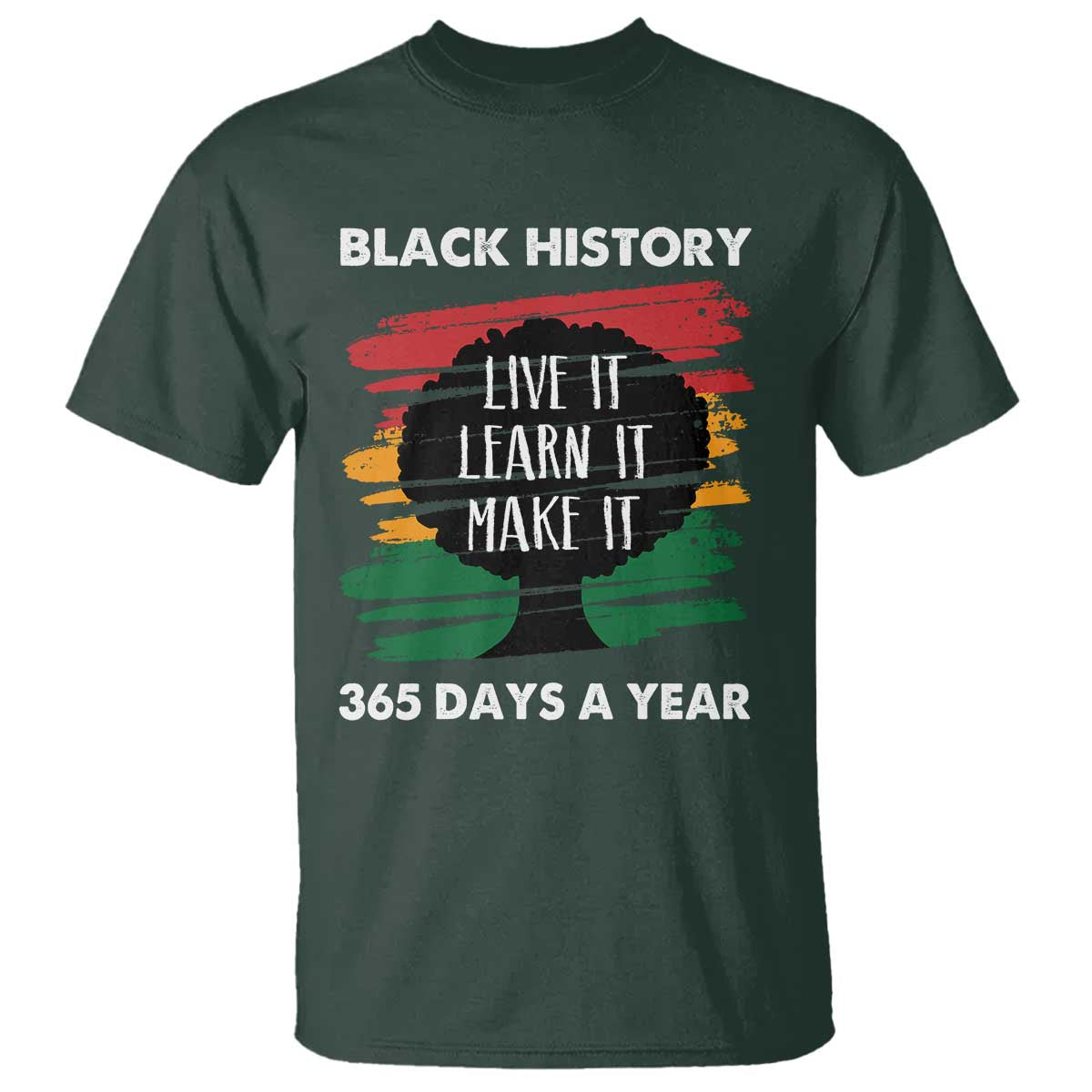 Black History Inspirational T Shirt Live It Learn It Make It