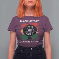 Black History Inspirational T Shirt For Women Live It Learn It Make It
