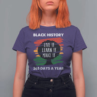 Black History Inspirational T Shirt For Women Live It Learn It Make It