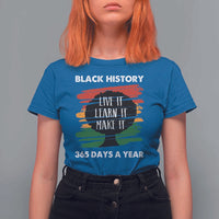 Black History Inspirational T Shirt For Women Live It Learn It Make It