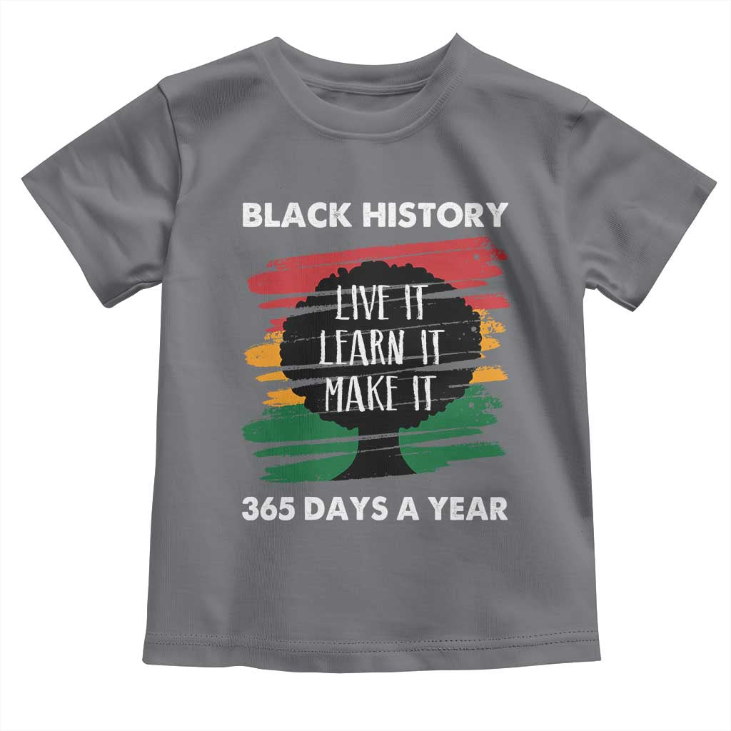 Black History Inspirational Toddler T Shirt Live It Learn It Make It