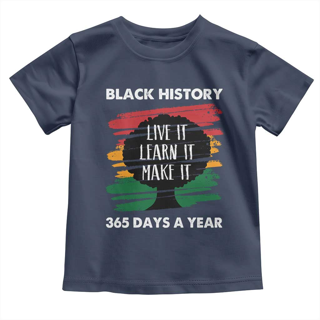Black History Inspirational Toddler T Shirt Live It Learn It Make It