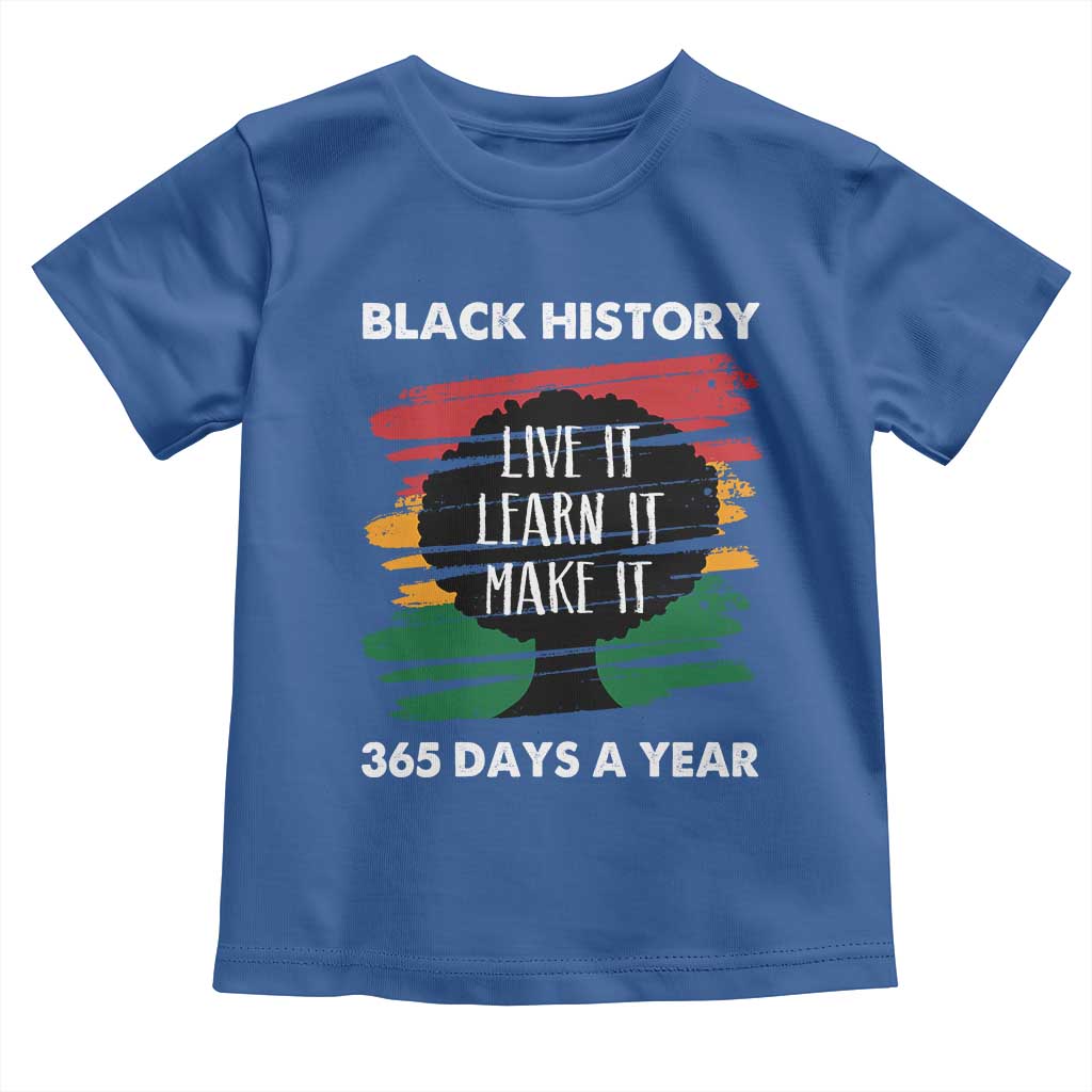 Black History Inspirational Toddler T Shirt Live It Learn It Make It