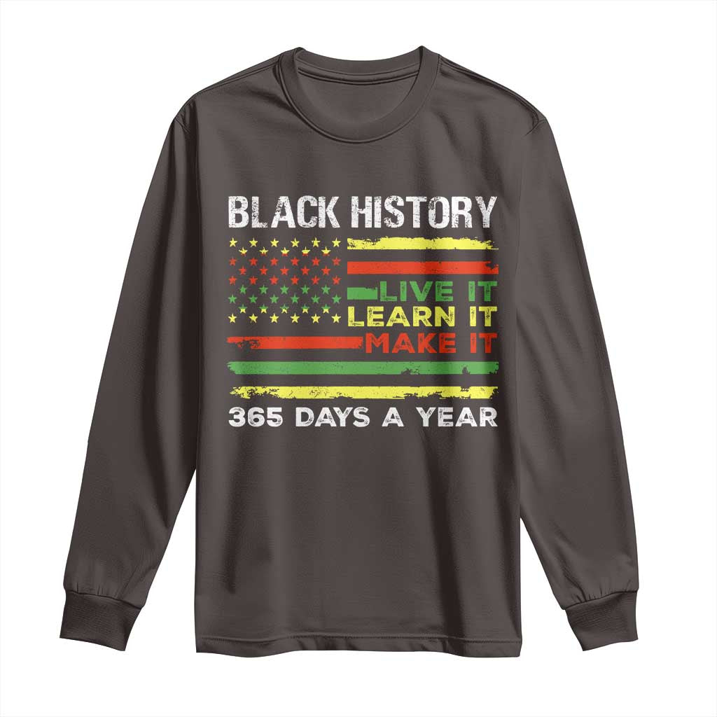 Black History Month Long Sleeve Shirt Live It Learn It Make It African American