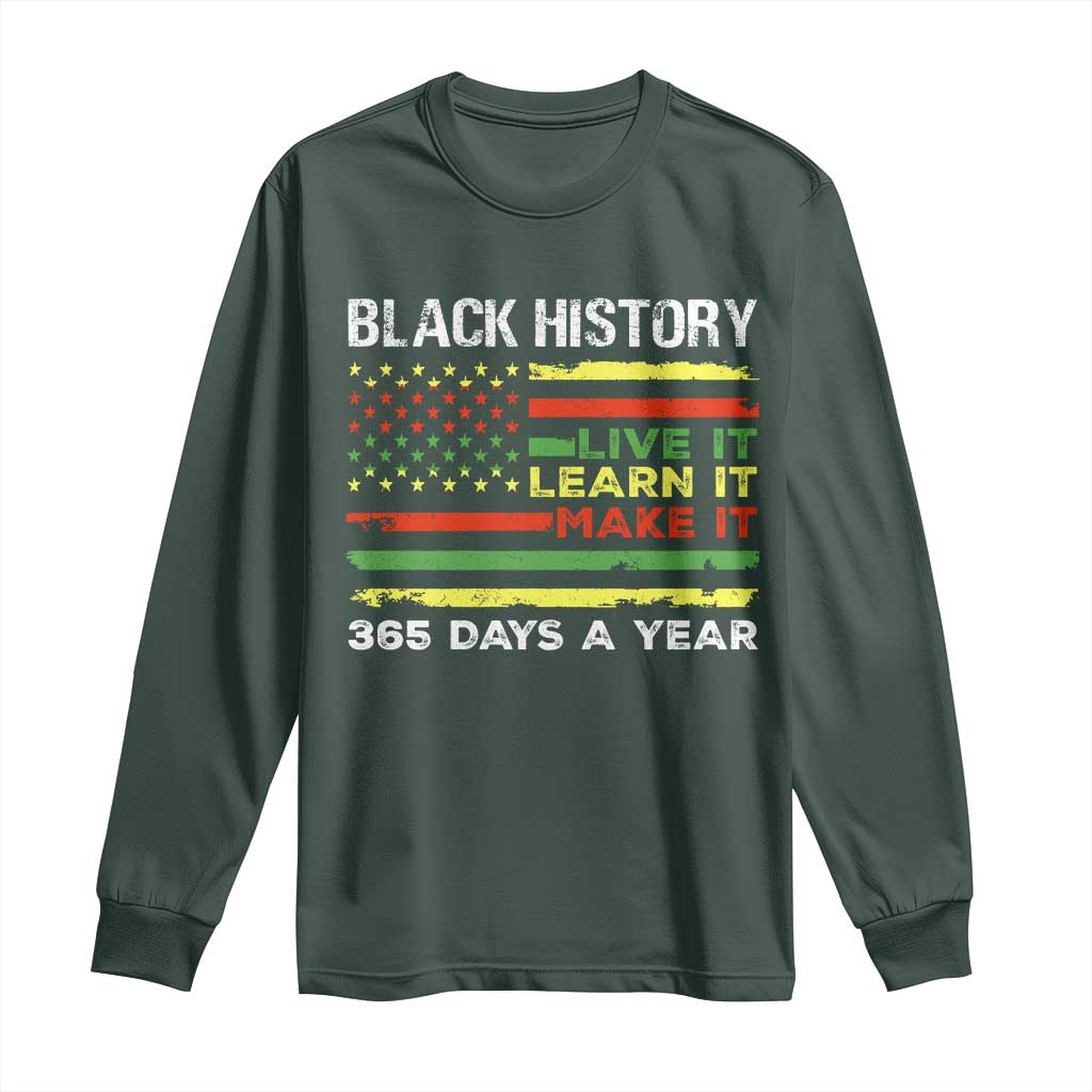 Black History Month Long Sleeve Shirt Live It Learn It Make It African American