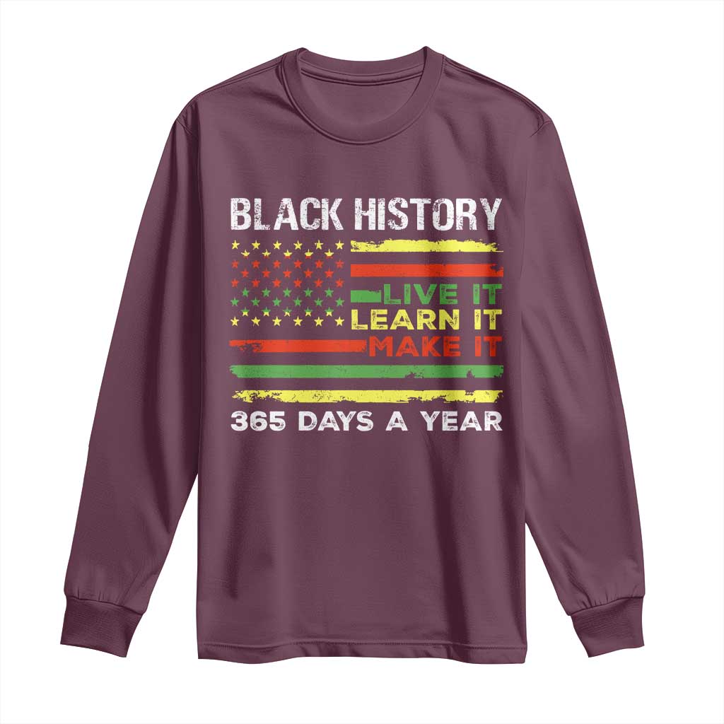 Black History Month Long Sleeve Shirt Live It Learn It Make It African American