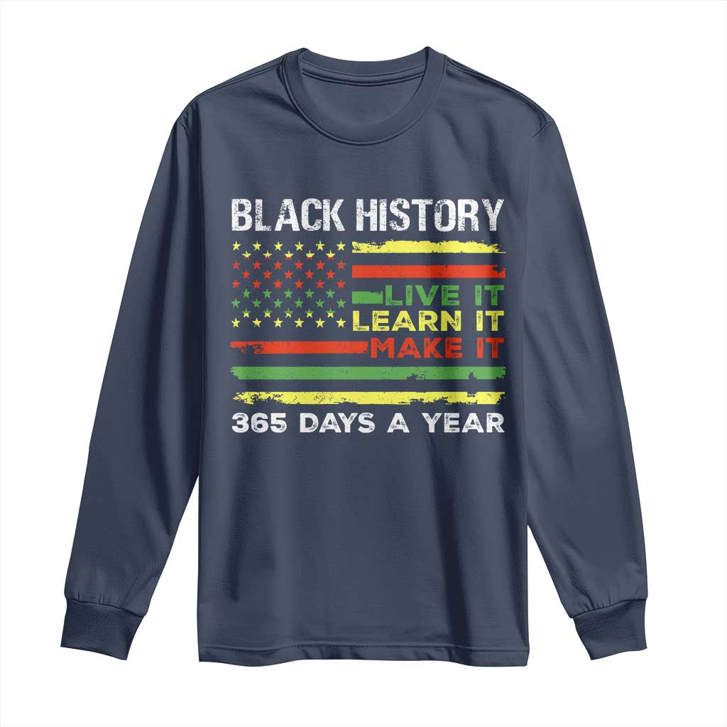 Black History Month Long Sleeve Shirt Live It Learn It Make It African American