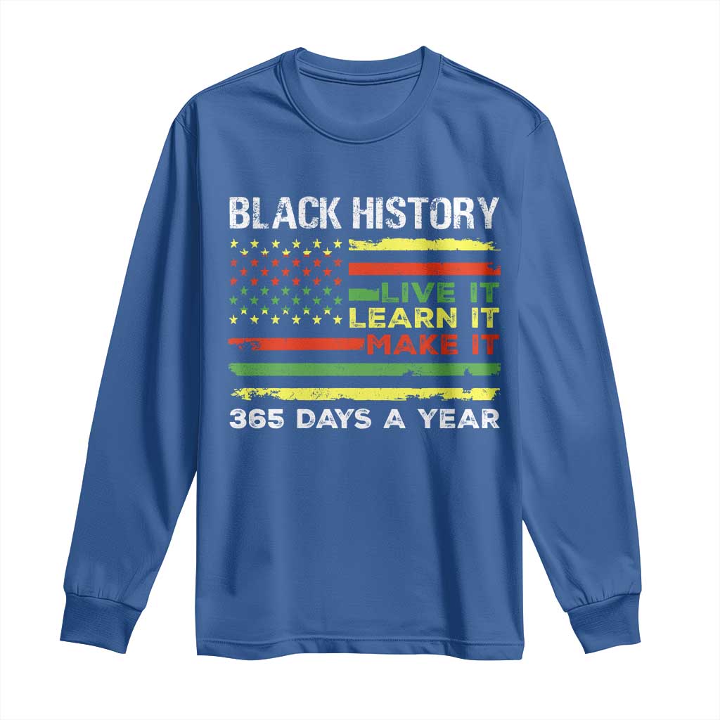 Black History Month Long Sleeve Shirt Live It Learn It Make It African American