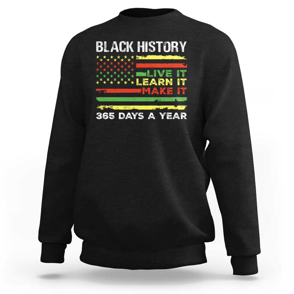 Black History Month Sweatshirt Live It Learn It Make It African American