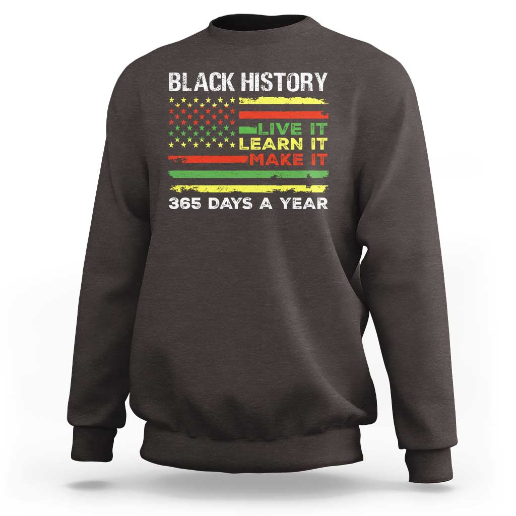 Black History Month Sweatshirt Live It Learn It Make It African American