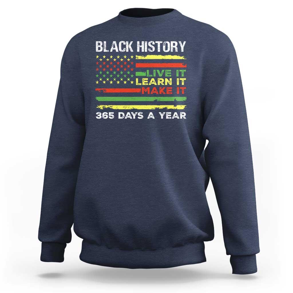 Black History Month Sweatshirt Live It Learn It Make It African American