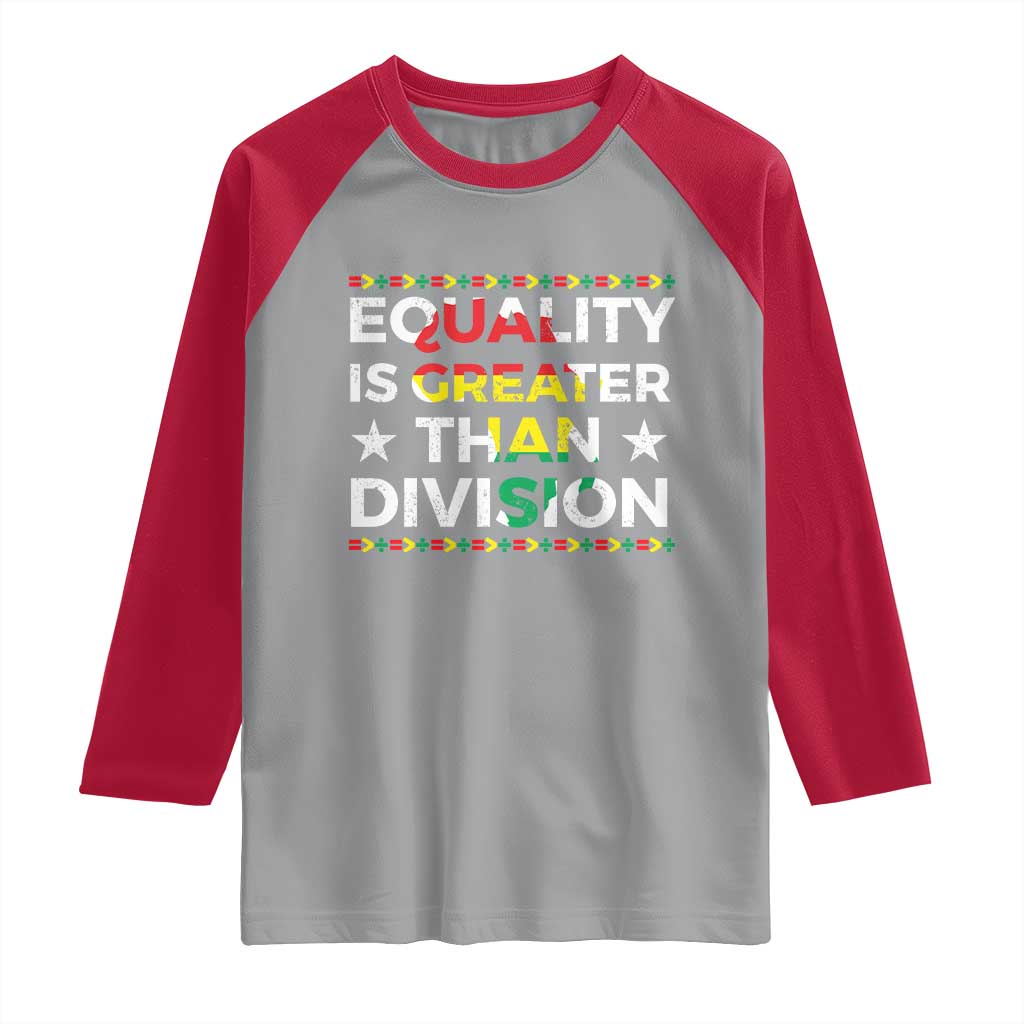 Black History Month Raglan Shirt Equality Is Greater Than Division
