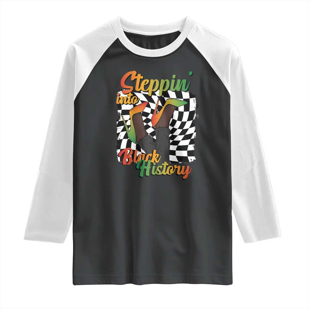 Stepping Into Black History Month Raglan Shirt African American Women Melanin Pride