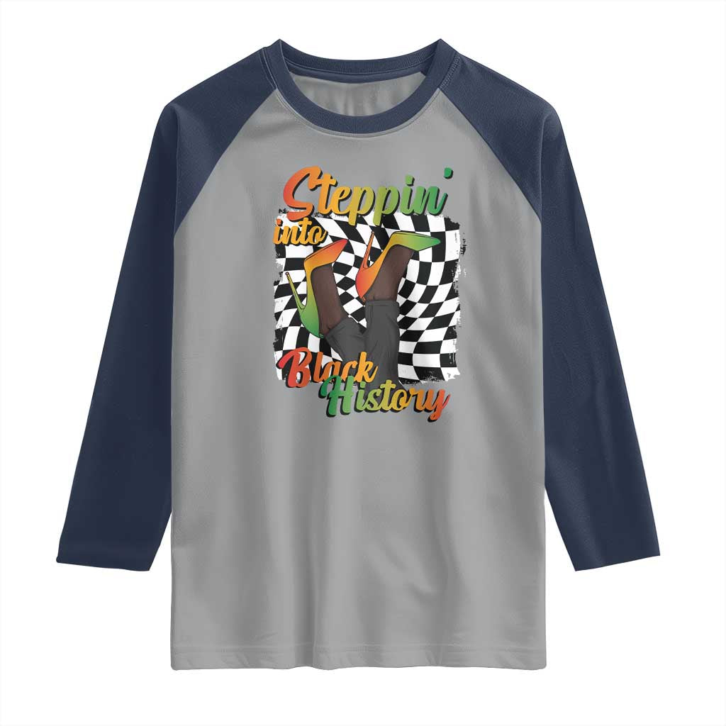 Stepping Into Black History Month Raglan Shirt African American Women Melanin Pride