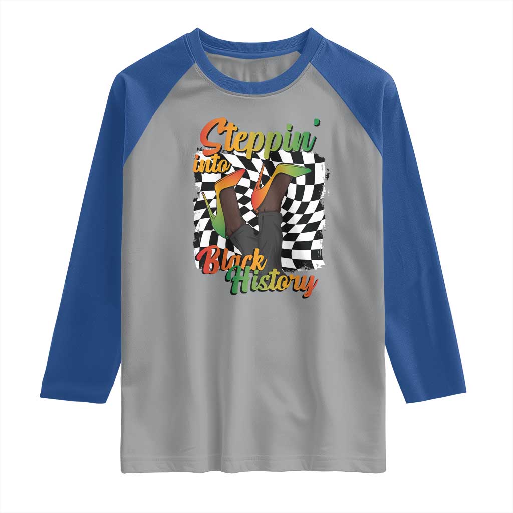 Stepping Into Black History Month Raglan Shirt African American Women Melanin Pride