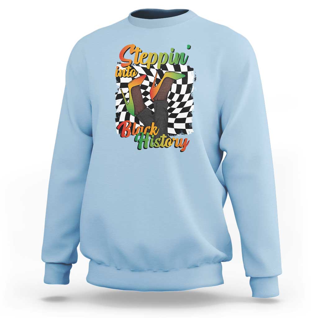 Stepping Into Black History Month Sweatshirt African American Women Melanin Pride
