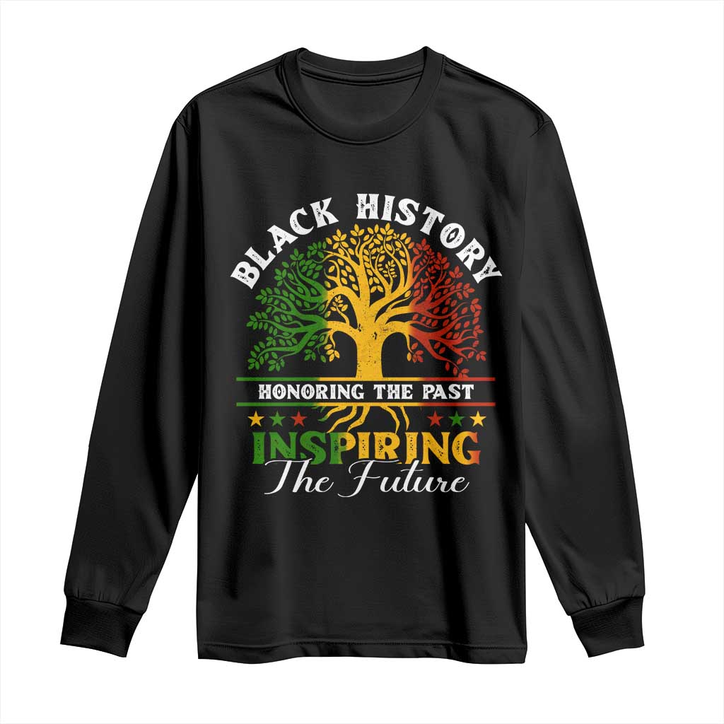 Black History Long Sleeve Shirt Honoring The Past Inspiring The Future