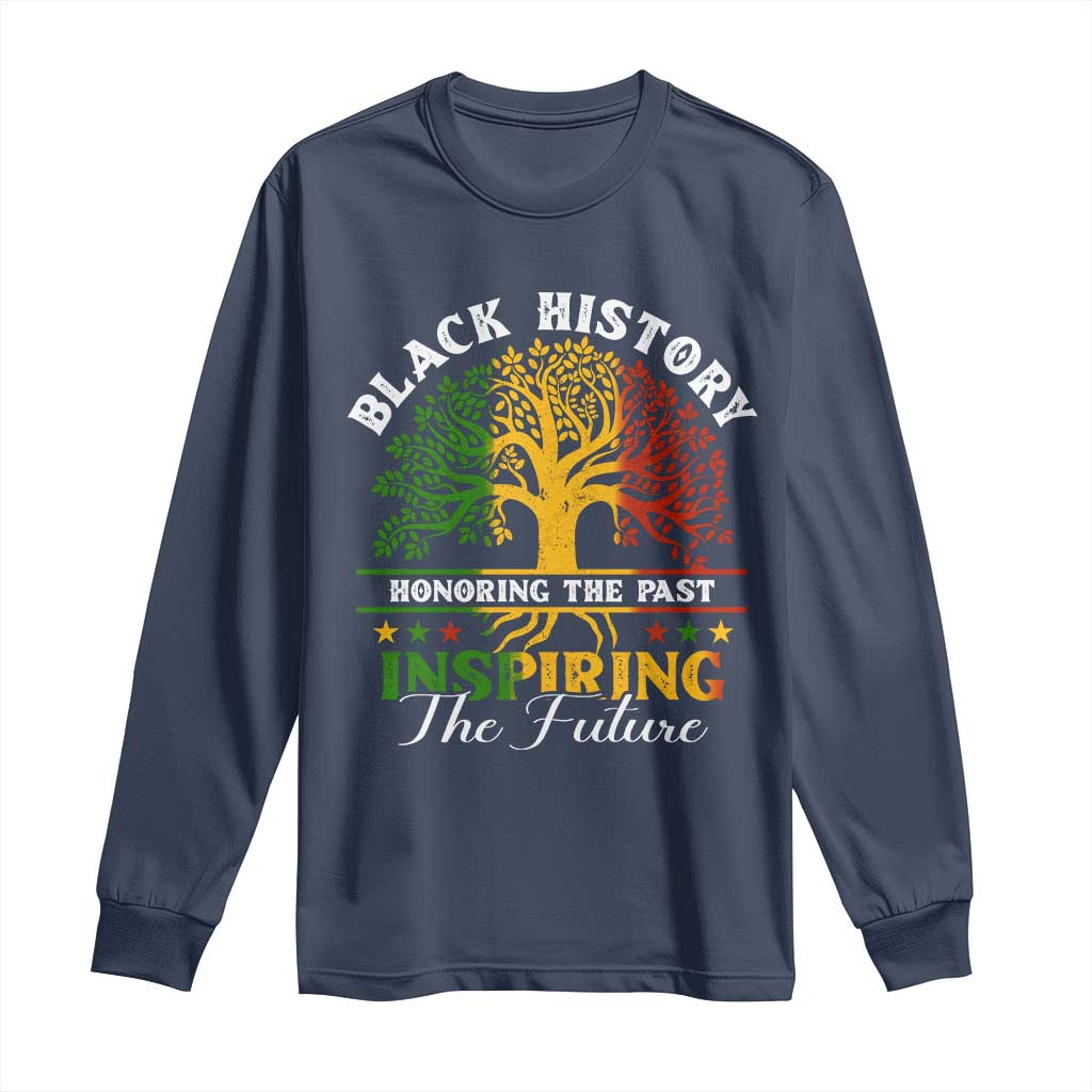 Black History Long Sleeve Shirt Honoring The Past Inspiring The Future