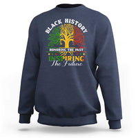 Black History Sweatshirt Honoring The Past Inspiring The Future