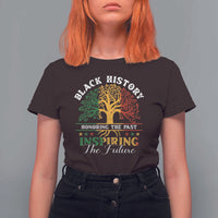 Black History T Shirt For Women Honoring The Past Inspiring The Future