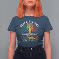 Black History T Shirt For Women Honoring The Past Inspiring The Future