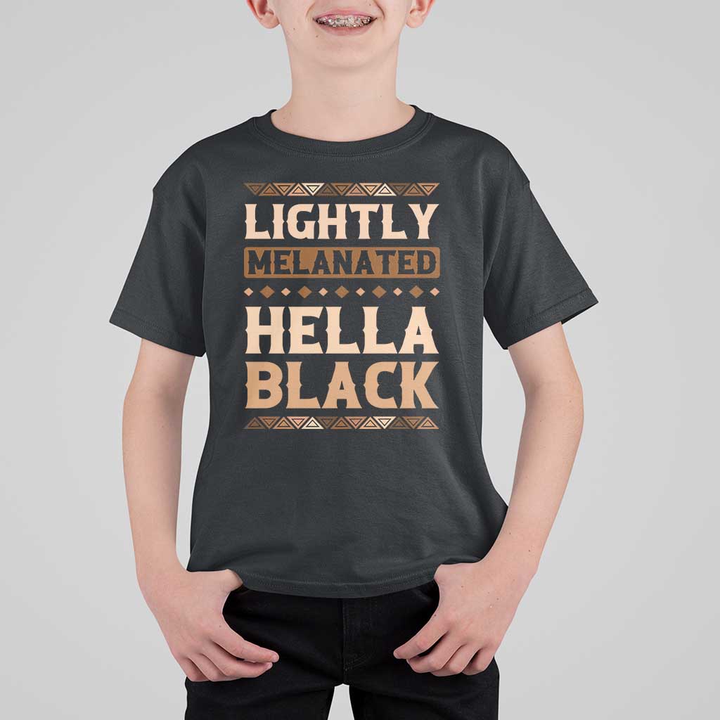 Melanin African Pride T Shirt For Kid Lightly Melanated Hella Black Black History