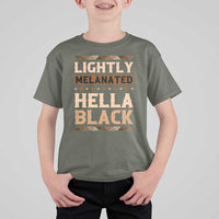 Melanin African Pride T Shirt For Kid Lightly Melanated Hella Black Black History