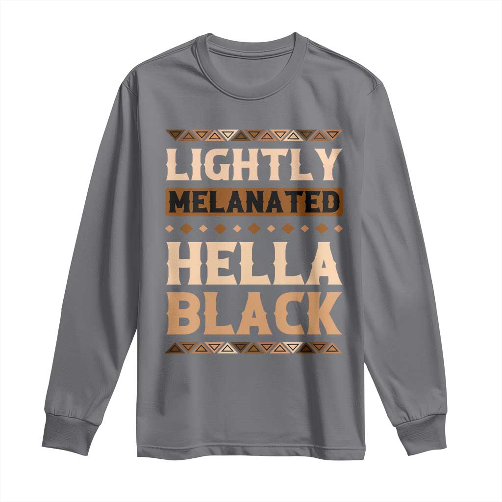 Melanin African Pride Long Sleeve Shirt Lightly Melanated Hella Black Black History