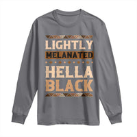Melanin African Pride Long Sleeve Shirt Lightly Melanated Hella Black Black History