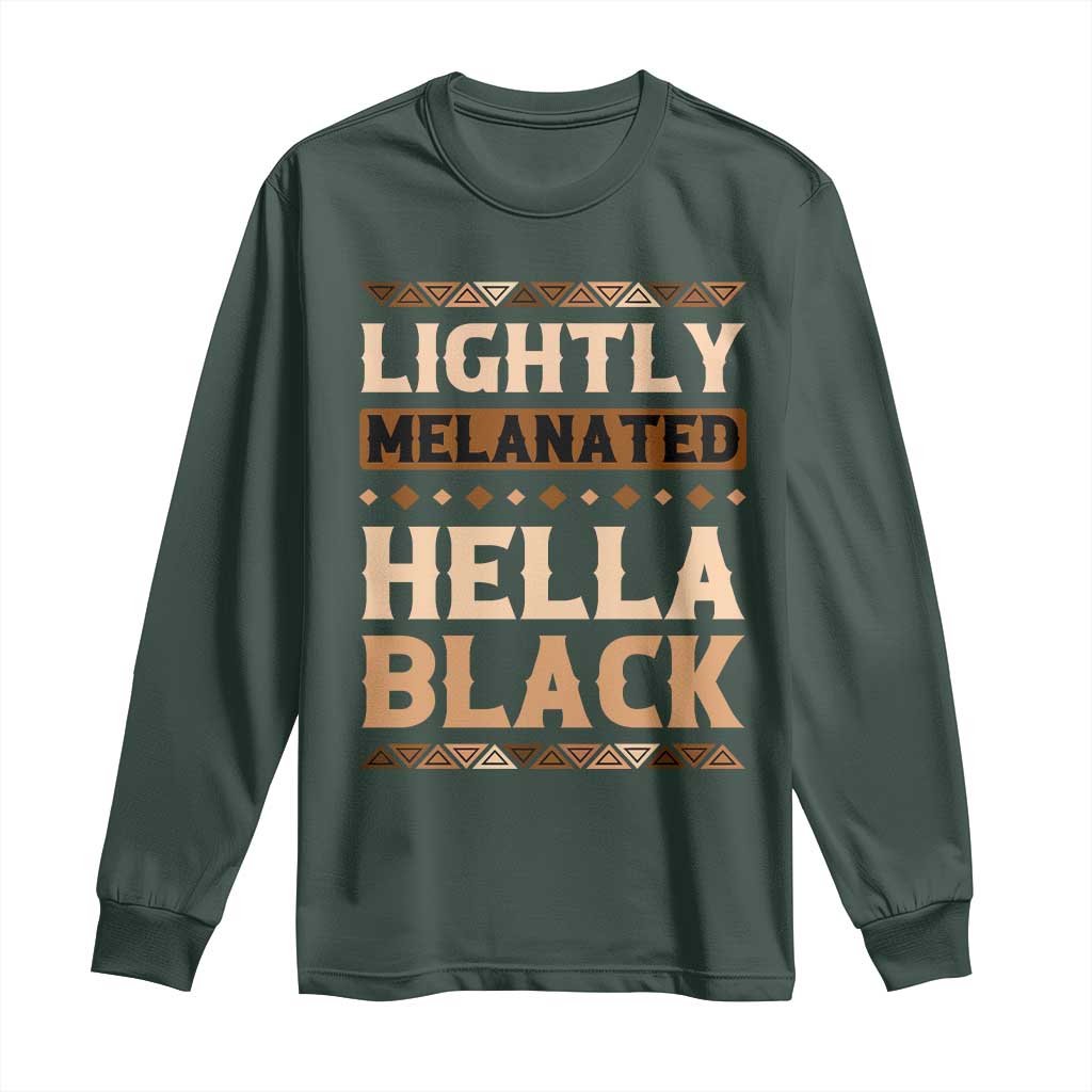 Melanin African Pride Long Sleeve Shirt Lightly Melanated Hella Black Black History