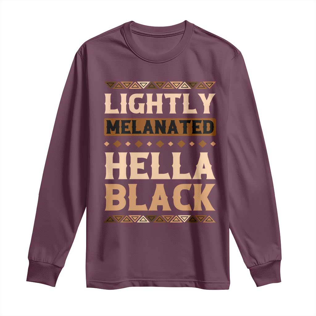 Melanin African Pride Long Sleeve Shirt Lightly Melanated Hella Black Black History